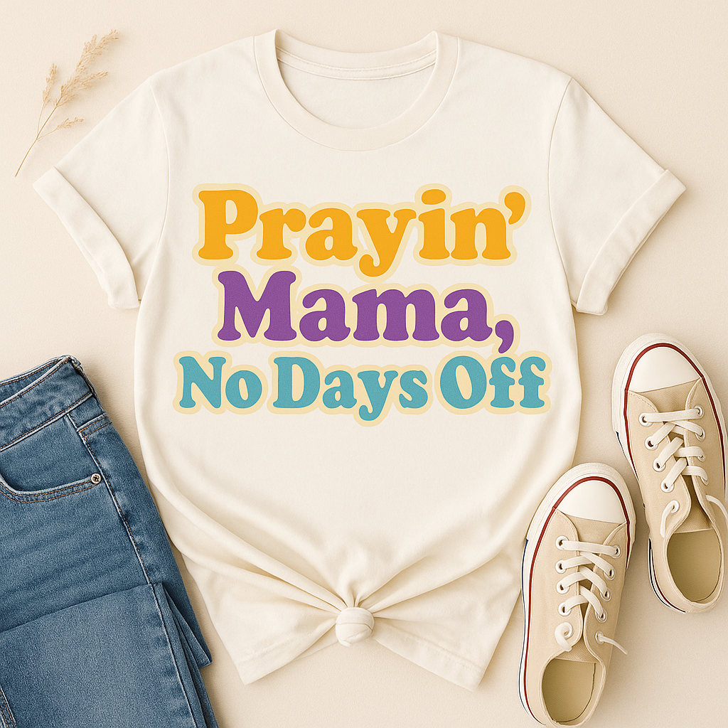 Prayin' Mama, No Days Off – Bold Faith Tee XL-3X